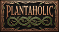 Decorative sign with 'Plantaholic' text surrounded by leaf and skull patterns on a black background.