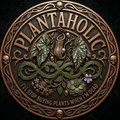 Decorative emblem with 'PLANTAHOLIC' text and plant-themed design on a dark background, with the tagline "I'll stop buying plants when I'm dead"